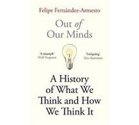 Out of Our Minds by Felipe FernandezArmesto Felipe FernandezArmesto (Auteur)