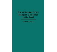Out Of Russian Orbit; Hungary Gravitates To The West