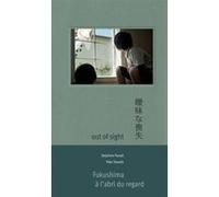 Out of Sight - Fukushima à l'abri du regard Yoko Tawada (Auteur), Delphine Parodi (Auteur)