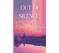 Out Of Silence...Hearts Do Break