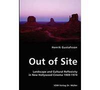 Out Of Site - Landscape And Cultural Reflexivity In New Hollywood Cinema 1969-1974