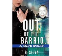 Out Of The Barrio. . .A Cop's Story