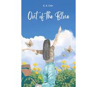 Out of the Blue: An endearing story of love and forgiveness, woven together with tender loving care and prayer.