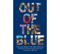 Out of the Blue: The Local Guide to the Blue Mountains