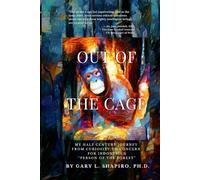 Out of the Cage: My Half Century Journey from Curiosity to Concern for Indonesia's “Persons of the Forest”