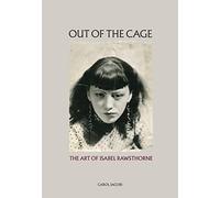 Out of the Cage: The Art of Isabel Rawsthorne