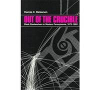 Out of the Crucible, Suny Series in Afro-American Studies Dennis C. Dickerson (Auteur)