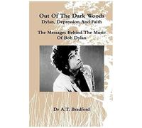 out Of The Dark Woods' - Dylan, Depression And Faith
