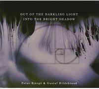 Out Of The Darkling Light, Into The Bright Shadow by Peter Bjargo & Gustaf Hildebrand (2012-04-10)