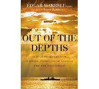 Out of the Depths: An Unforgettable WWII Story of Survival, Courage, and the Sinking of the USS Indianapolis