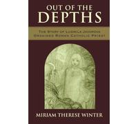Out of the Depths: The Story of Ludmila Javorova, Ordained Roman Catholic Priest