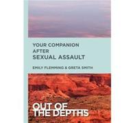 Out of the Depths Your Companion After Sexual Assault by Emily Schoedel Flemming Emily Schoedel Flemming (Auteur)
