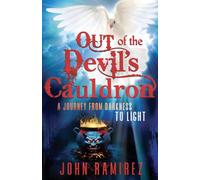 Out of the Devil's Cauldron: A Journey From Darkness to Light