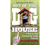Out of the Doghouse: A Step-by-Step Relationship-Saving Guide for Men Caught Cheating
