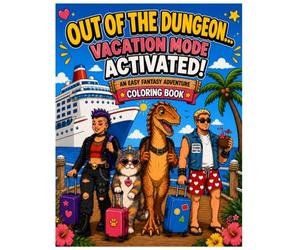 Out Of The Dungeon...Vacation Mode Activated!: An easy fantasy adventure Coloring Book