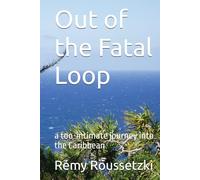 Out of the Fatal Loop: a too-intimate journey into the Caribbean
