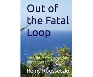 Out of the Fatal Loop: a too-intimate journey into the Caribbean