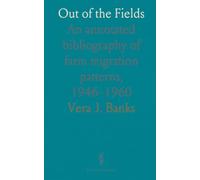 Out of the Fields: An annotated bibliography of farm migration patterns, 1946-1960