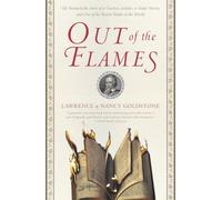 Out of the Flames: The Remarkable Story of a Fearless Scholar, a Fatal Heresy, and One of the Rarest Books in the World