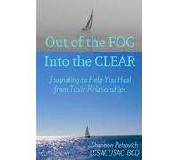 Out of the FOG, into the CLEAR; Journaling to Help You Heal from Toxic Relationships
