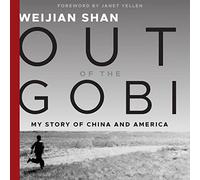 Out of the Gobi: My Story of China and America