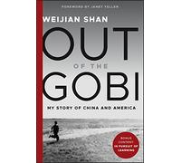 Out of the Gobi: My Story of China and America