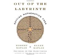 Out Of The Labyrinth: Setting Mathematics Free