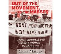 Out of the Movement, To the Masses!: Anti-Imperialist Organizing in America