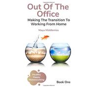 Out Of The Office: Making The Transition To Working From Home