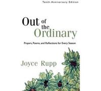 Out of the Ordinary by Joyce Rupp Joyce Rupp, (Auteur)