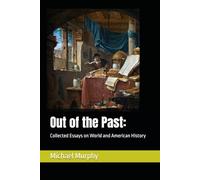 Out of the Past:: Collected Essays on World and Ameerican History