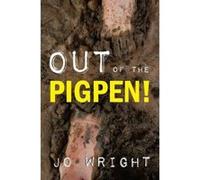 Out of the Pigpen (Timeless Teaching) Jo Wright (Auteur)