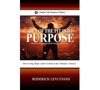 Out of the Pit into Purpose: Discovering Hope and Freedom in the Christian Journey