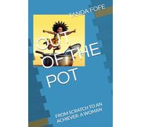 OUT OF THE POT: FROM SCRATCH TO AN ACHIEVER: A WOMAN