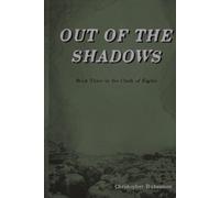 Out of the Shadows: Book Three in the Clash of Eagles