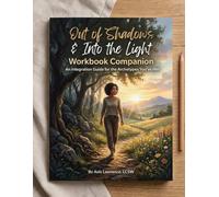 Out of the Shadows & Into the Light: Workbook Companion - An Integration Guide for the Archetypes You've Met