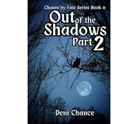 Out of the Shadows Part 2 of 3: Chosen by Fate Series Book 6