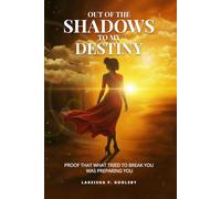 Out of the Shadows to My Destiny