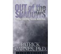 Out of the Shadows: Understanding Sexual Addiction