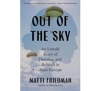 Out of the Sky: An Untold Story of Heroism and Rebirth in Nazi Europe
