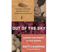 Out of the Sky: Heroism and Rebirth in Nazi Europe