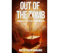 Out of The Tomb: Rising with the keys of freedom and glory