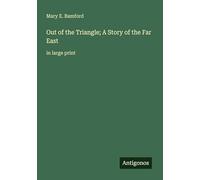 Out of the Triangle; A Story of the Far East: in large print