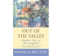 Out of the Valley: Another Year at Wormingford Blythe, Ronald (Auteur)