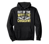 Out of The Way I've Got a Chainsaw Sweat à Capuche