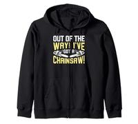 Out of The Way I've Got a Chainsaw Sweat à Capuche