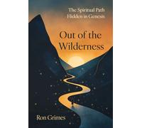 Out of the Wilderness: The Spiritual Path Hidden in Genesis
