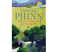 Out of the Woods But Not Over the Hill Phinn, Gervase (Auteur)
