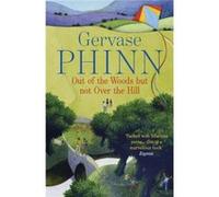 Out of the Woods But Not Over the Hill Phinn, Gervase (Auteur)