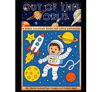 Out of This World: A Space Coloring Book for Little Explorers